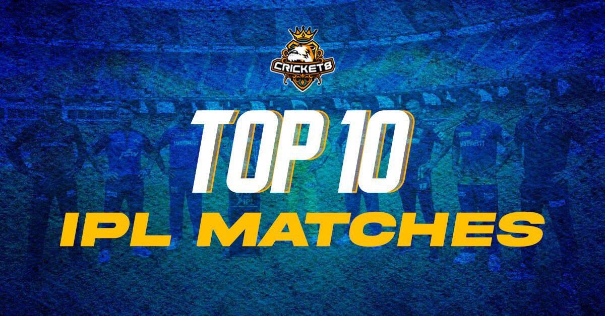 List of the 10 Best Matches of the IPL From 2008-23 .