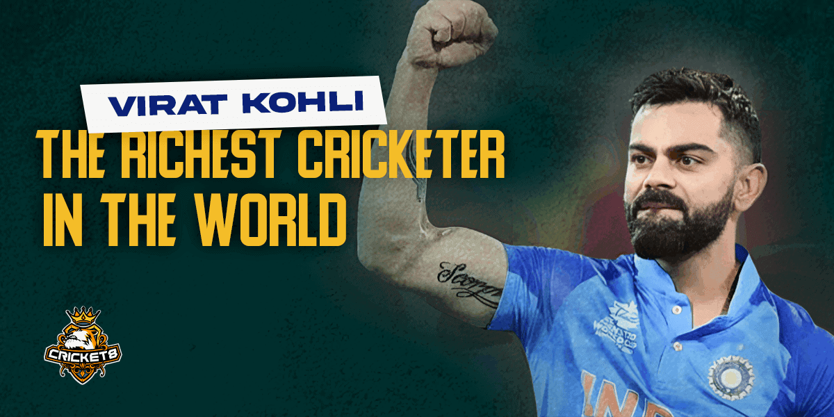 Virat Kohli: The Richest Cricketer in the World